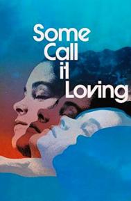 Some Call It Loving poster