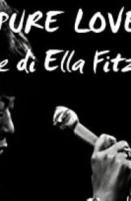 Pure Love: The Voice of Ella Fitzgerald poster