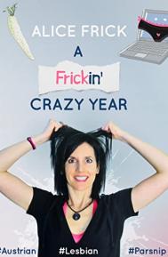 Alice Frick: A Frickin' Crazy Year poster